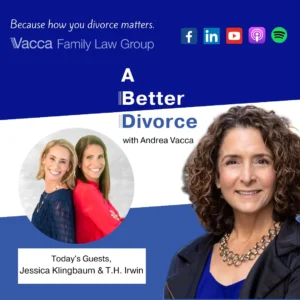 A Better Divorce Podcast with Andrea Vacca - Why You Want the ExEXPERTS in Your Corner with Jessica Klingbaum & T.H. Irwin