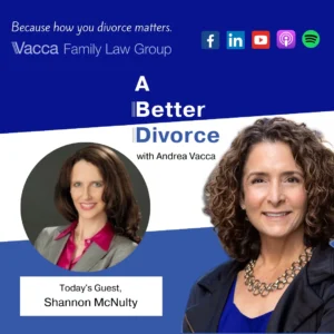 A Better Divorce Podcast with Andrea Vacca - The Intersection of Estate Planning, Divorce and Trusts with Shannon McNulty