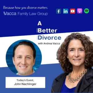 A Better Divorce Podcast with Andrea Vacca - Guiding Men to a Better Divorce with John Nachlinger