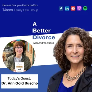 A Better Divorce Podcast with Andrea Vacca - The Benefits and Challenges of Nesting After Your Divorce with Dr. Ann Gold Buscho