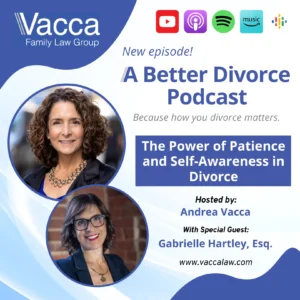 A Better Divorce Podcast with Andrea Vacca - The Power of Patience and Self-Awareness in Divorce with Gabrielle Hartley
