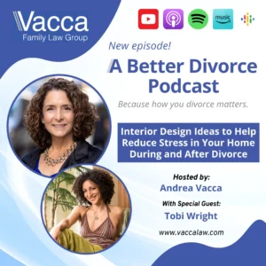A Better Divorce Podcast with Andrea Vacca - Interior Design Ideas to Help Reduce Stress in Your Home During and After Divorce with Tobi Wright